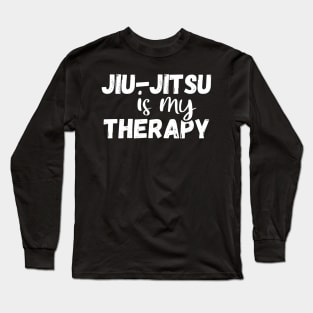Jiu-jitsu is my therapy, brazilian jiu jitsu lover gift Long Sleeve T-Shirt
